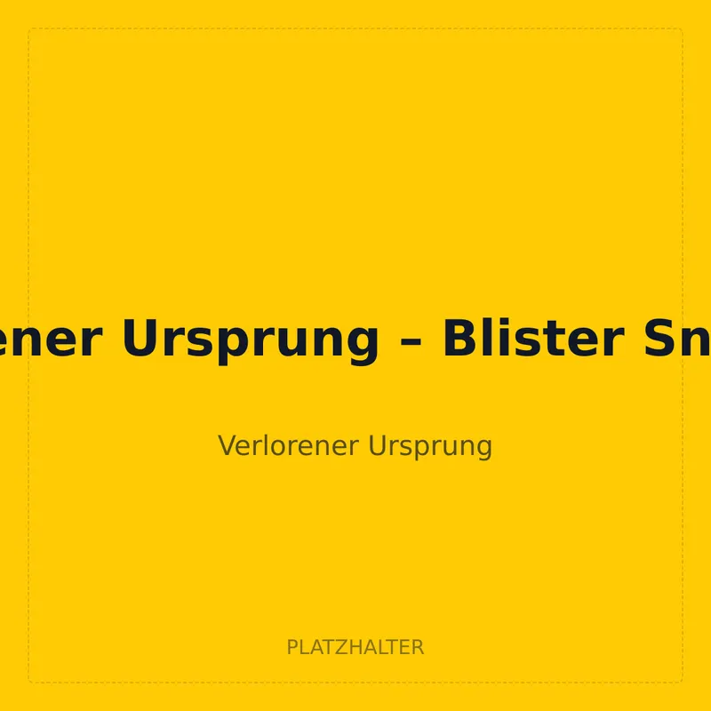 Verlorener Ursprung – Blister Snibunna