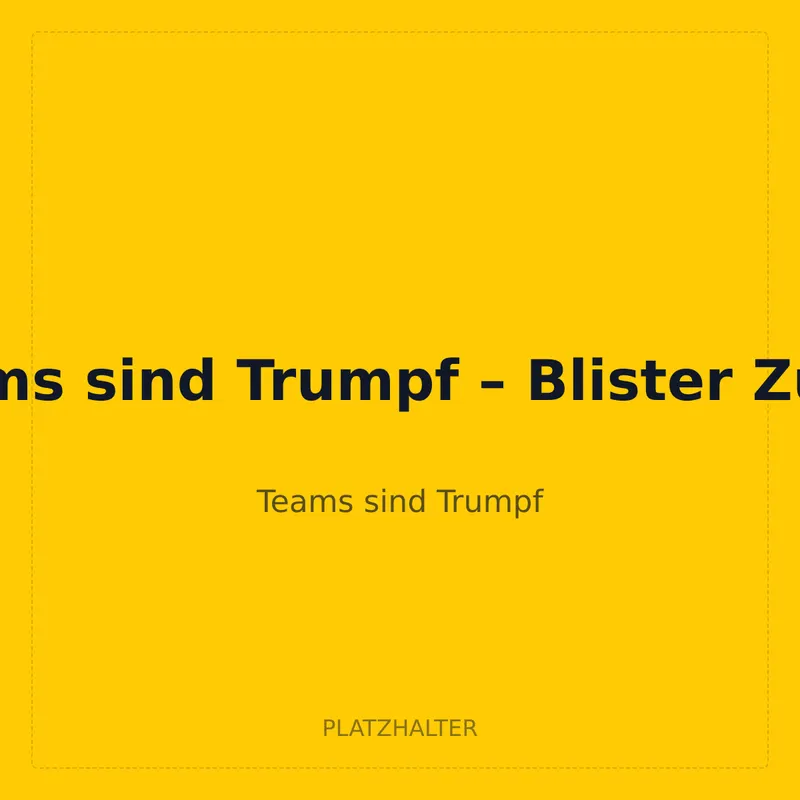 Teams sind Trumpf – Blister Zufall