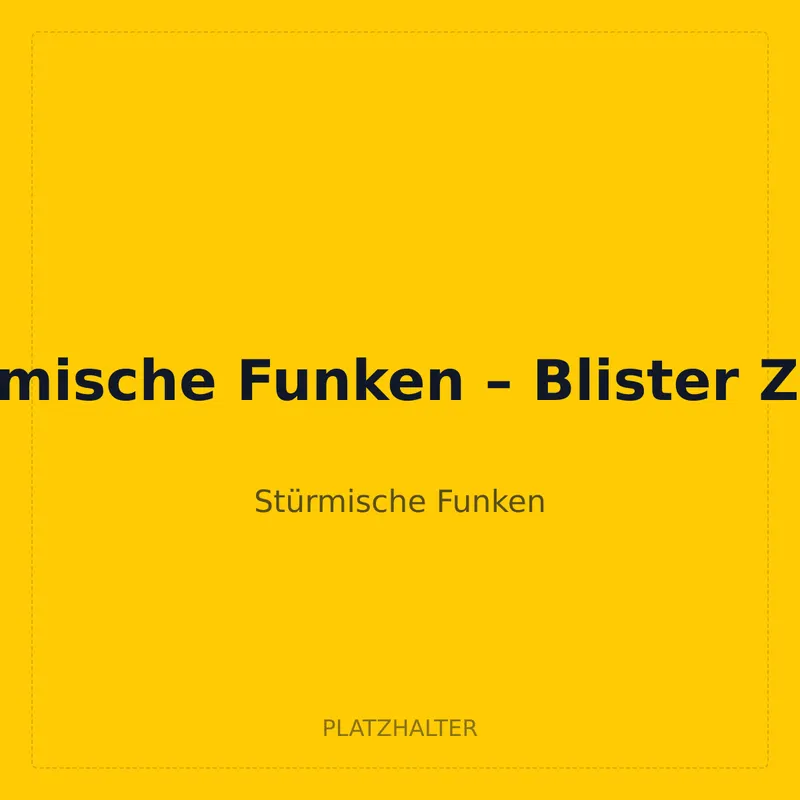 Stürmische Funken – Blister Zufall