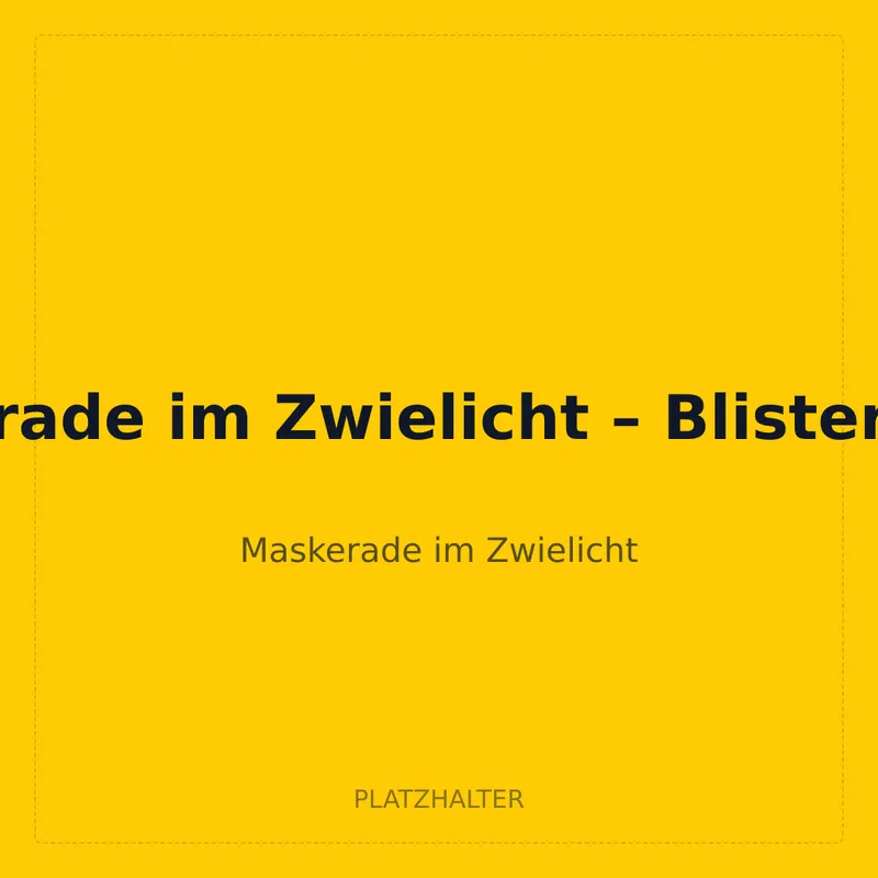 Maskerade im Zwielicht – Blister Zufall
