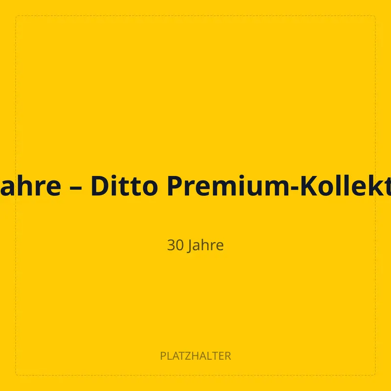 30 Jahre – Ditto Premium-Kollektion