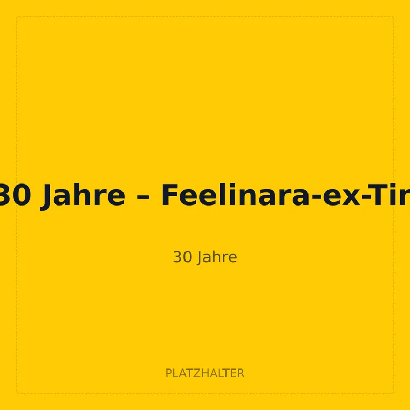 30 Jahre – Feelinara-ex-Tin