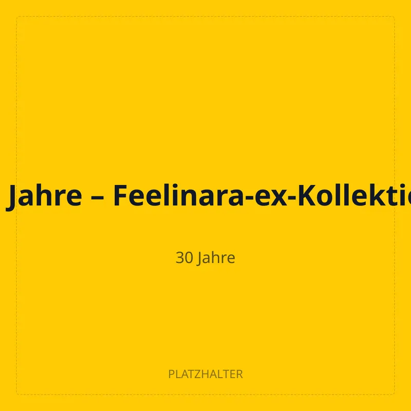 30 Jahre – Feelinara-ex-Kollektion