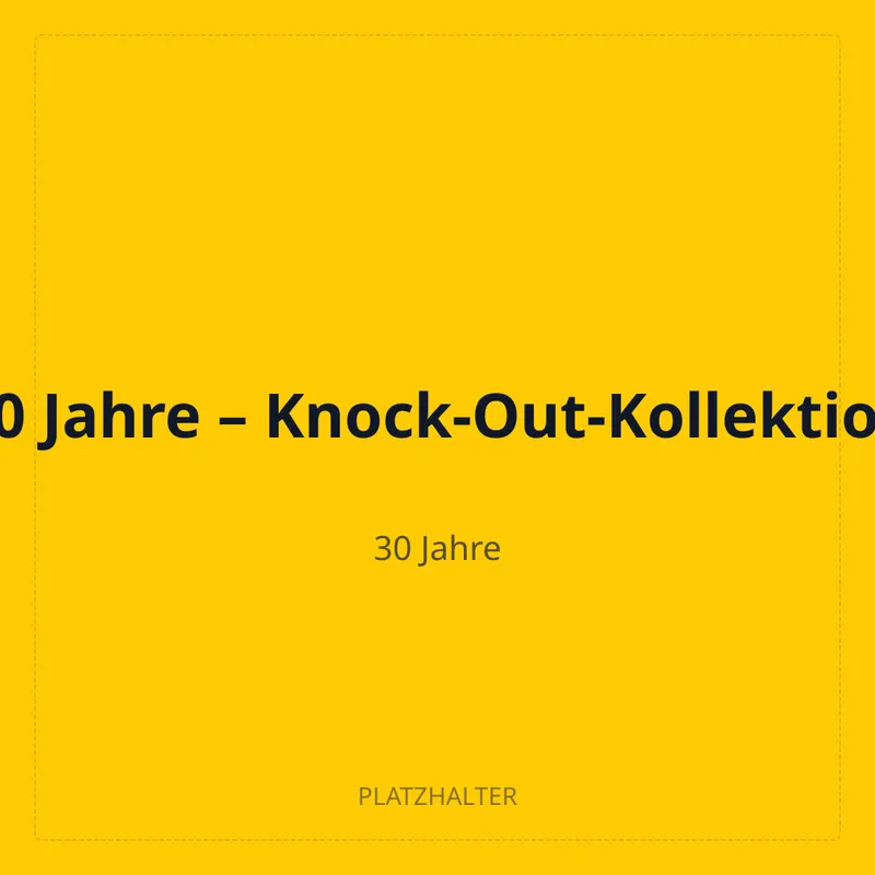 30 Jahre – Knock-Out-Kollektion