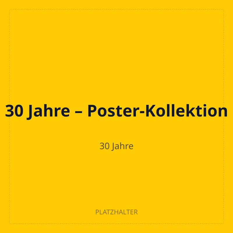 30 Jahre – Poster-Kollektion
