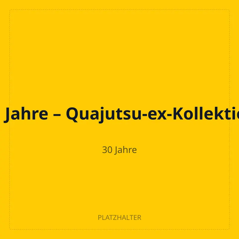 30 Jahre – Quajutsu-ex-Kollektion