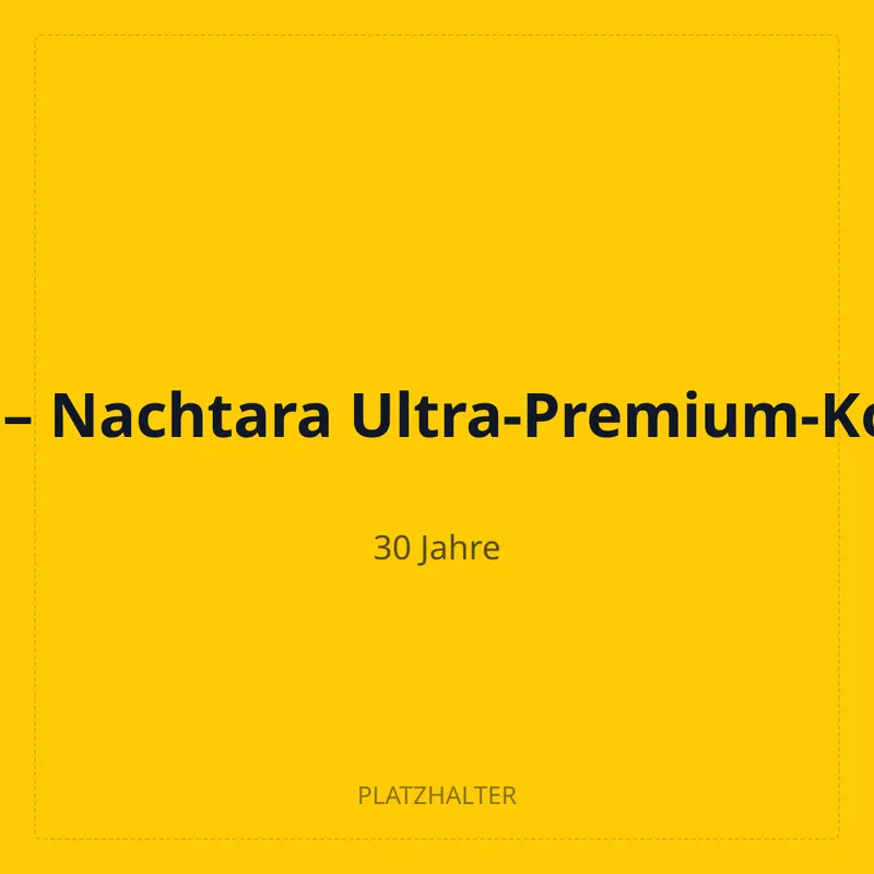 30 Jahre – Nachtara Ultra-Premium-Kollektion