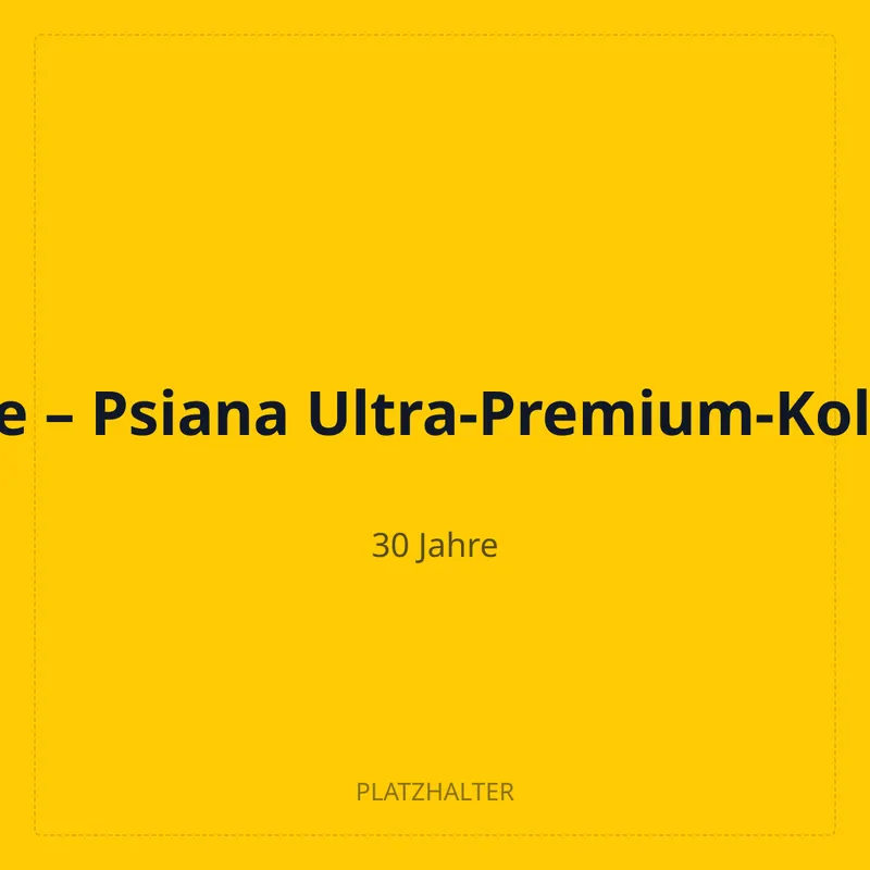 30 Jahre – Psiana Ultra-Premium-Kollektion